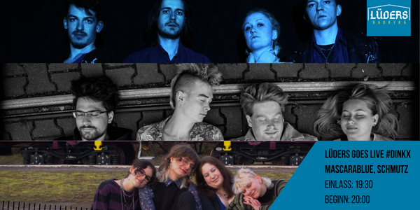 Veranstaltungsbild zu Lüders goes Live #Dinkx, Mascarablue, Schmutz
