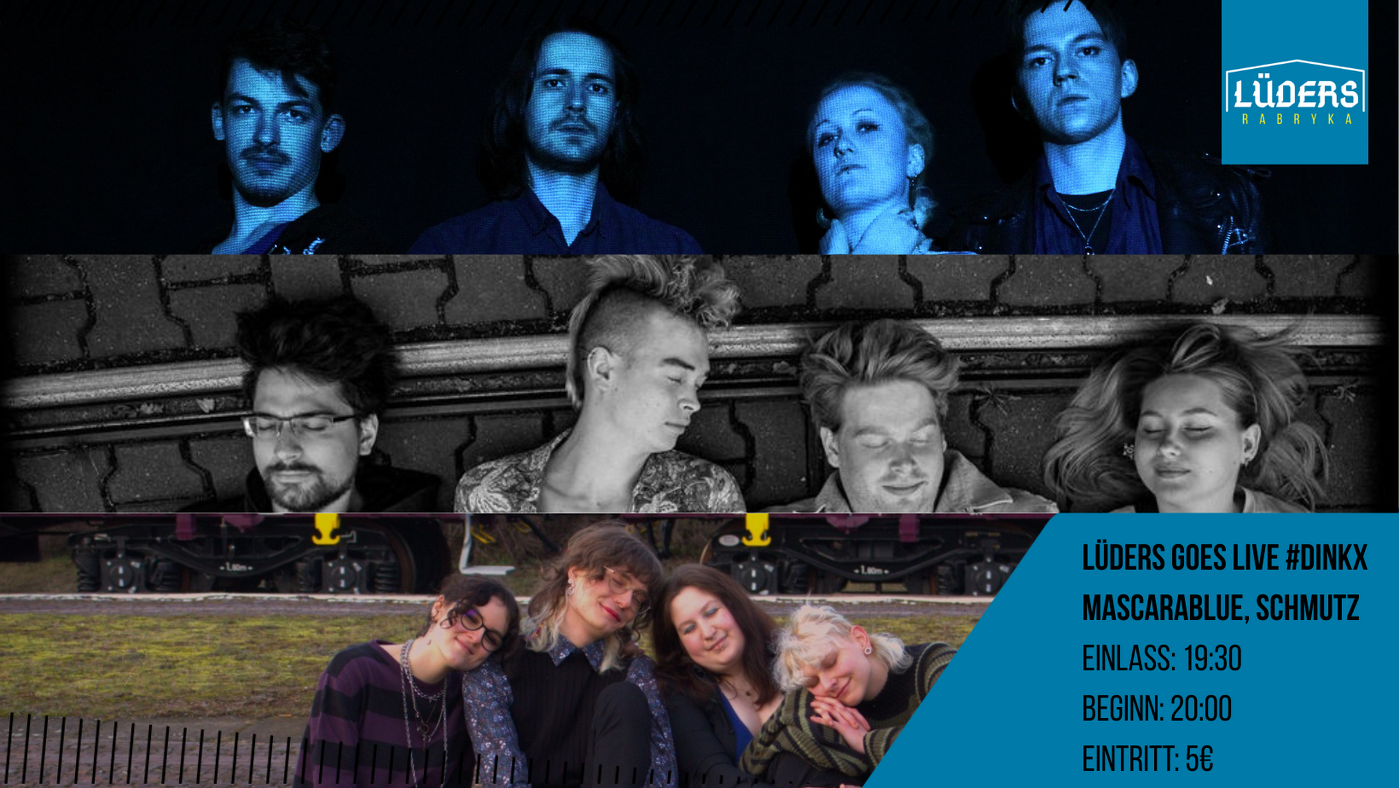 Veranstaltungsbild zu Lüders goes Live #Dinkx, Mascarablue, Schmutz